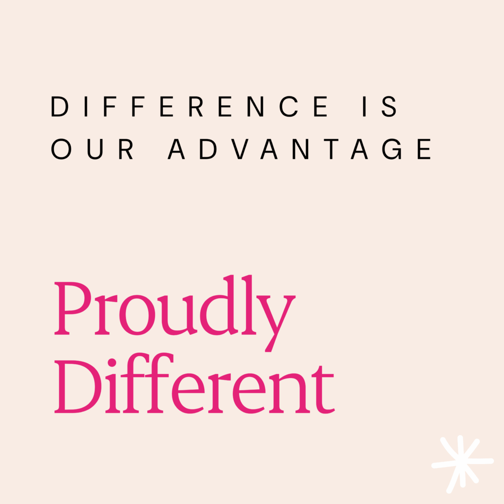 Difference is our Advantage. Proudly DIfferent.