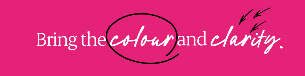 Bring the colour and clarity.