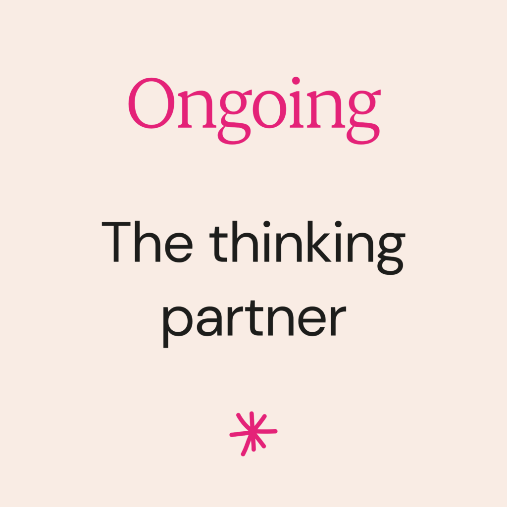Ongoing: The thinking partner